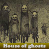 House of ghosts